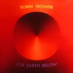 Robin Trower : For Earth Below